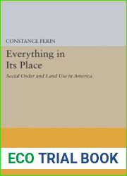 Everything In Its Place: Social Order and Land Use in America (Princeton Legacy Library, 408)