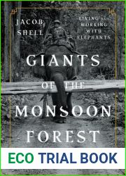 Giants of the Monsoon Forest: Living and Working with Elephants