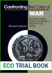 Confronting the Costs of War: Military Power, State, and Society in Egypt and Israel