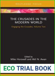 The Crusades in the Modern World: Engaging the Crusades, Volume Two