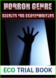 Horror Genre Secrets For Screenwriters: Your Next Scary Movie Made Scarier