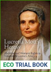 Lucretia Mott|s Heresy: Abolition and Women|s Rights in Nineteenth-Century America
