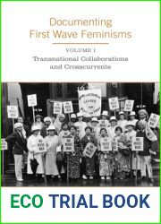 Documenting First Wave Feminisms: Volume 1: Transnational Collaborations and Crosscurrents (Studies in Gender and History)