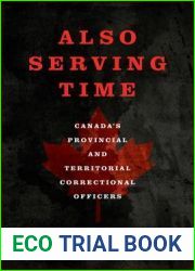 Also Serving Time: Canada|s Provincial and Territorial Correctional Officers