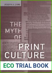 The Myth of Print Culture: Essays on Evidence, Textuality, and Bibliographical Method (Studies in Book and Print Culture)