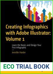 Creating Infographics with Adobe Illustrator: Volume 1: Learn the Basics and Design Your First Infographic