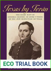Texas by Teran: The Diary Kept by General Manuel de Mier y Teran on His 1828 Inspection of Texas (Jack and Doris Smothers Series in Texas History, Life, and Culture)