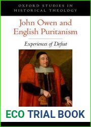 John Owen and English Puritanism: Experiences of Defeat (Oxford Studies in Historical Theology)