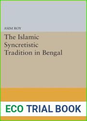 The Islamic Syncretistic Tradition in Bengal (Princeton Legacy Library, 575)