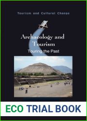 Archaeology and Tourism: Touring the Past (Tourism and Cultural Change, 55) (Volume 55)