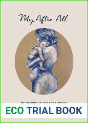 My After All: Poetry and Prose for Mothers (Jessica Urlichs: Early Motherhood Poetry and Prose Collection Book 3)