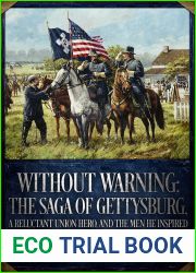Without Warning: The Saga of Gettysburg, A Reluctant Union Hero, and the Men He Inspired