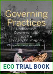 Governing Practices: Neoliberalism, Governmentality, and the Ethnographic Imaginary