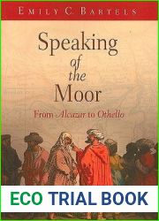 Speaking of the Moor: From and quot;alcazar and quot; to and quot;othello and quot;
