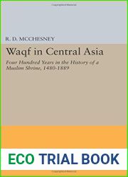 Waqf in Central Asia: Four Hundred Years in the History of a Muslim Shrine, 1480-1889 (Princeton Legacy Library) by R. D. McChesney (2014-07-14)