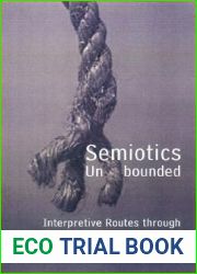 Semiotics Unbounded: Interpretive Routes through the Open Network of Signs (Toronto Studies in Semiotics and Communication)
