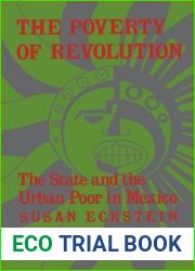 The Poverty of Revolution: The State and the Urban Poor in Mexico (Princeton Legacy Library) by Susan Eva Eckstein (1989-05-03)