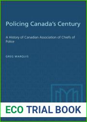 Policing Canada|s Century: A History of the Canadian Association of Chiefs of Police