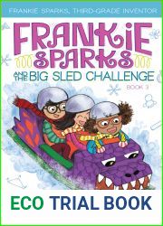 Frankie Sparks and the Big Sled Challenge (3) (Frankie Sparks, Third-Grade Inventor)