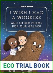 I Wish I Had a Wookiee: And Other Poems for Our Galaxy