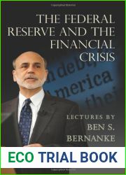 By Ben S. Bernanke - The Federal Reserve and the Financial Crisis