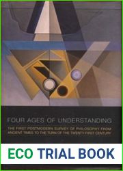 Four Ages of Understanding: The first Postmodern Survey of Philosophy from Ancient Times to the Turn of the Twenty-First Century (Toronto Studies in Semiotics and Communication)