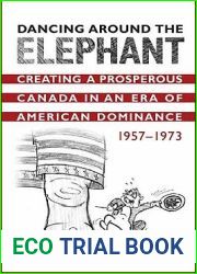 Dancing Around the Elephant: Creating a Prosperous Canada in an Era of American Dominance, 1957-1973