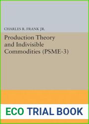 Production Theory and Indivisible Commodities. (PSME-3), Volume 3 (Princeton Studies in Mathematical Economics)