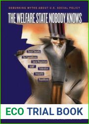 The Welfare State Nobody Knows: Debunking Myths about U.S. Social Policy