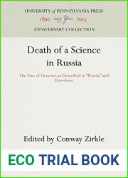 Death of a Science in Russia: The Fate of Genetics as Described in and quot;pravda and quot; and Elsewhere