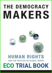 The Democracy Makers: Human Rights and the Politics of Global Order