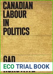 Canadian Labour in Politics (Studies in the Structure of Power: Decision-Making in Canada)