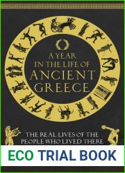 A Year in the Life of Ancient Greece: The Real Lives of the People Who Lived There