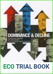 Dominance and Decline: Making Sense of Recent Canadian Elections