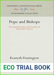 Pope and Bishops: The Papal Monarchy in the Twelfth and Thirteenth Centuries (Anniversary Collection)