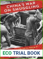 China|s War on Smuggling: Law, Economic Life, and the Making of the Modern State, 1842-1965