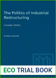 The Politics of Industrial Restructuring: Canadian Textiles (Heritage)