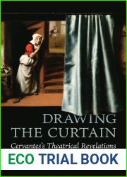 Drawing the Curtain: Cervantes|s Theatrical Revelations (Toronto Iberic)