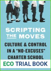 Scripting the Moves: Culture and Control in a and quot;No-Excuses and quot; Charter School