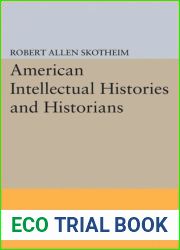 American Intellectual Histories and Historians (Princeton Legacy Library, 1357)