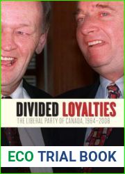 Divided Loyalties: The Liberal Party of Canada, 1984-2008