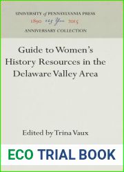 Guide to Women|s History Resources in the Delaware Valley Area (Anniversary Collection)
