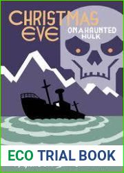 Christmas Eve on a Haunted Hulk: A Ghost Story for Christmas