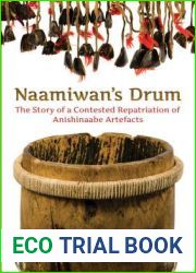 Naamiwan|s Drum: The Story of a Contested Repatriation of Anishinaabe Artefacts