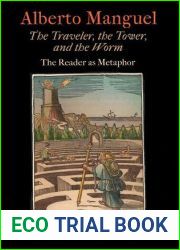 The Traveler, the Tower, and the Worm: The Reader as Metaphor (Material Texts)