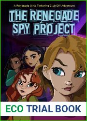 The Renegade Spy Project: Book One of The Renegade Girls Tinkering Club