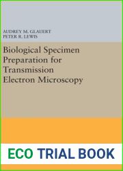 Biological Specimen Preparation for Transmission Electron Microscopy (Princeton Legacy Library, 80)