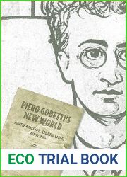 Piero Gobetti|s New World: Antifascism, Liberalism, Writing (Toronto Italian Studies)