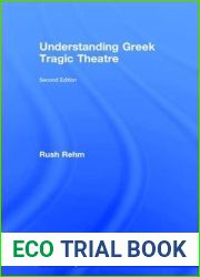 Understanding Greek Tragic Theatre (Understanding the Ancient World)
