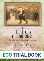 The Irony of the Ideal: Paradoxes of Russian Literature (Ars Rossica)